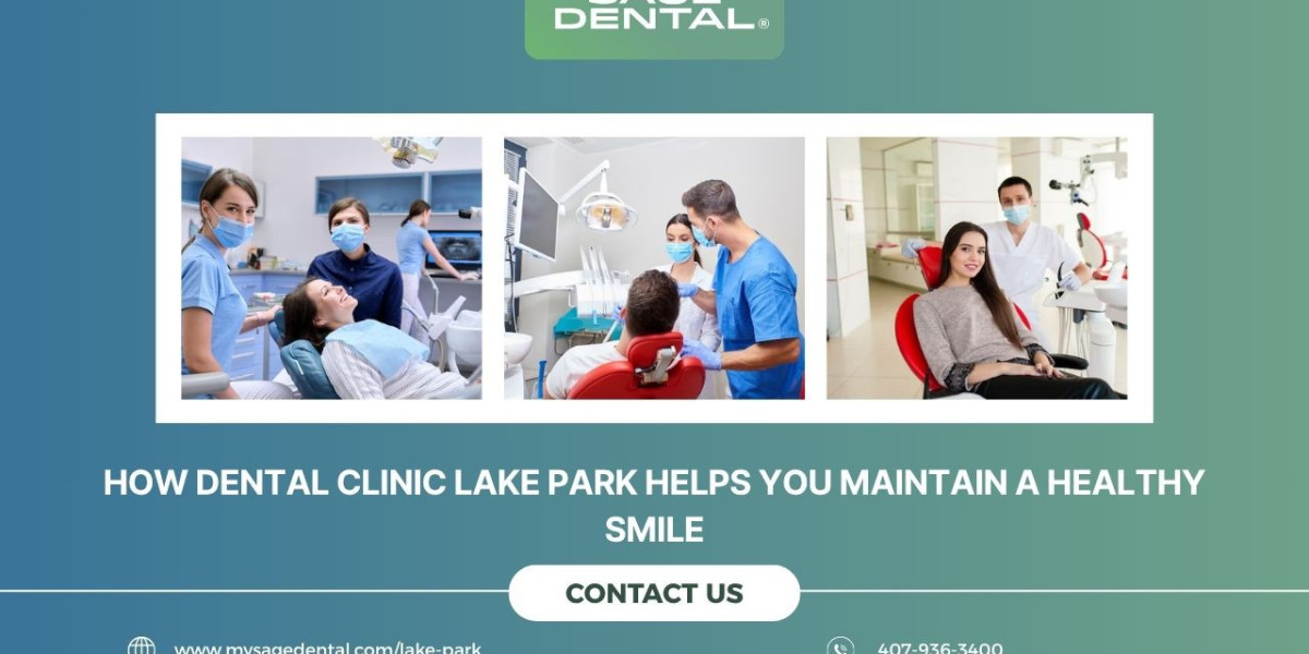 How Dental Clinic Lake Park Helps You Maintain a Healthy Smile
