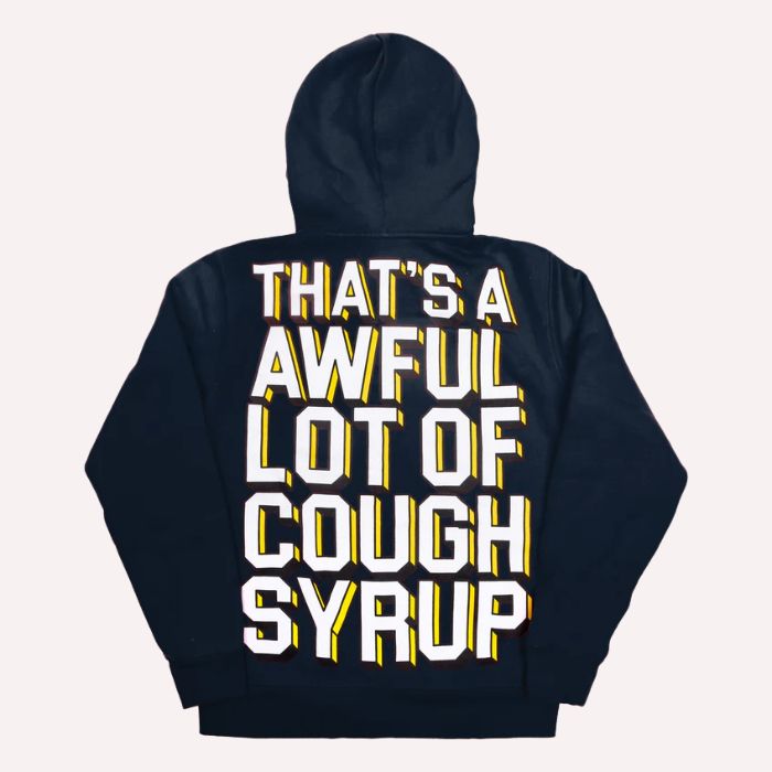 That's A Awful Lot Of Cough Syrup | Official Streetwear Store